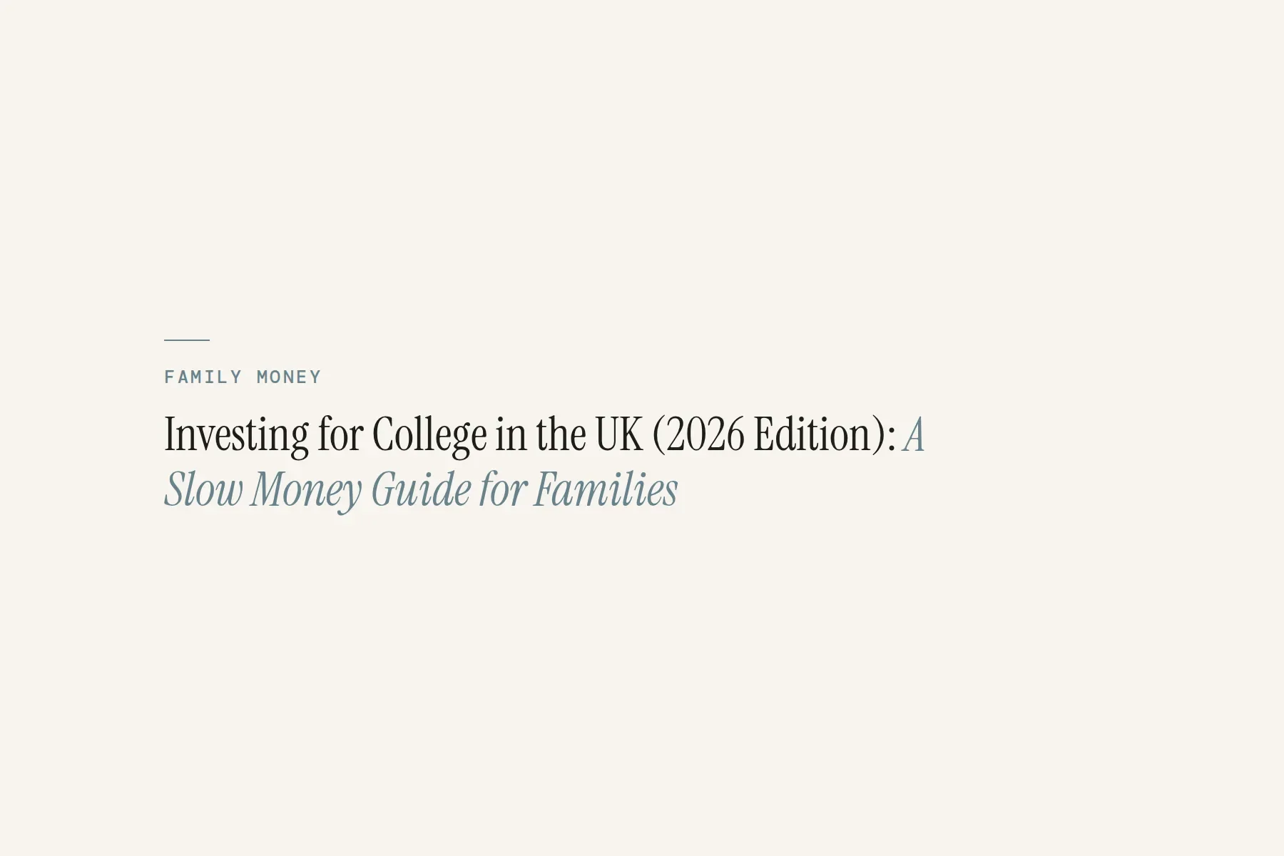 Investing for College in the UK (2026 Edition): A Slow Money Guide for Families
