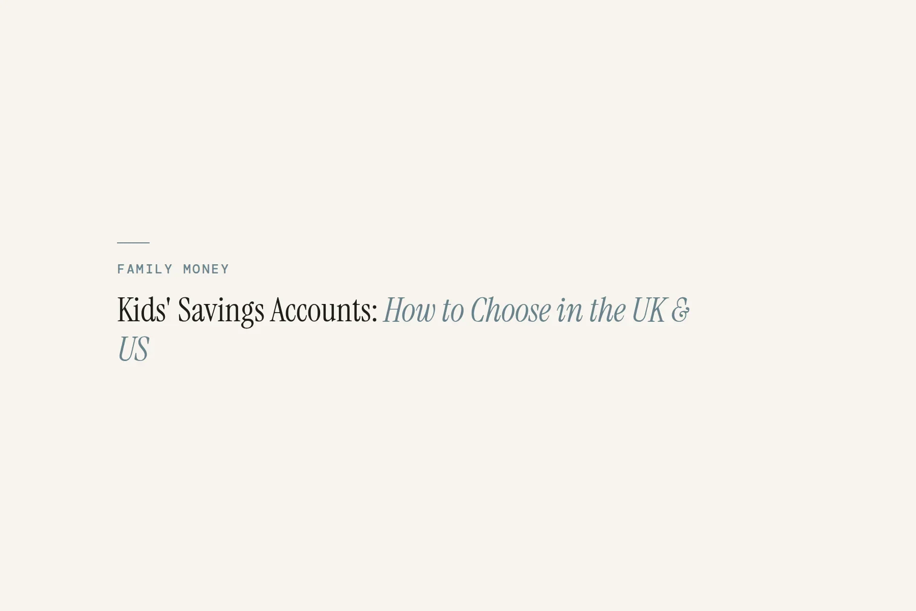 Kids’ Savings Accounts: How to Choose in the UK &amp; US