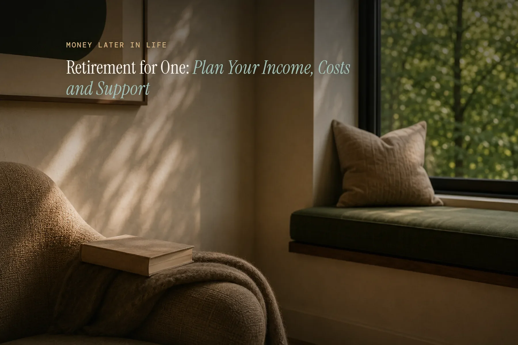 Retirement for One: Plan Your Income, Costs and Support