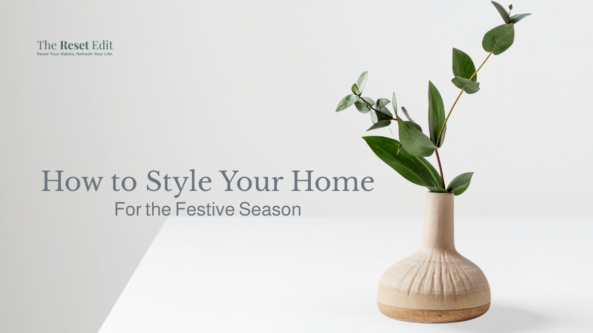 Curated living festive reset guide to styling your home for the season — The Reset Edit