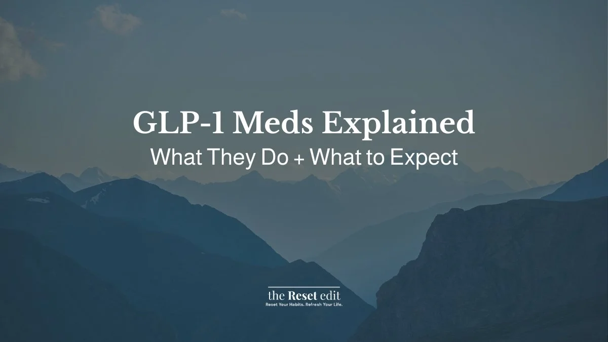GLP-1 meds explained including Wegovy Ozempic and Mounjaro — The Reset Edit