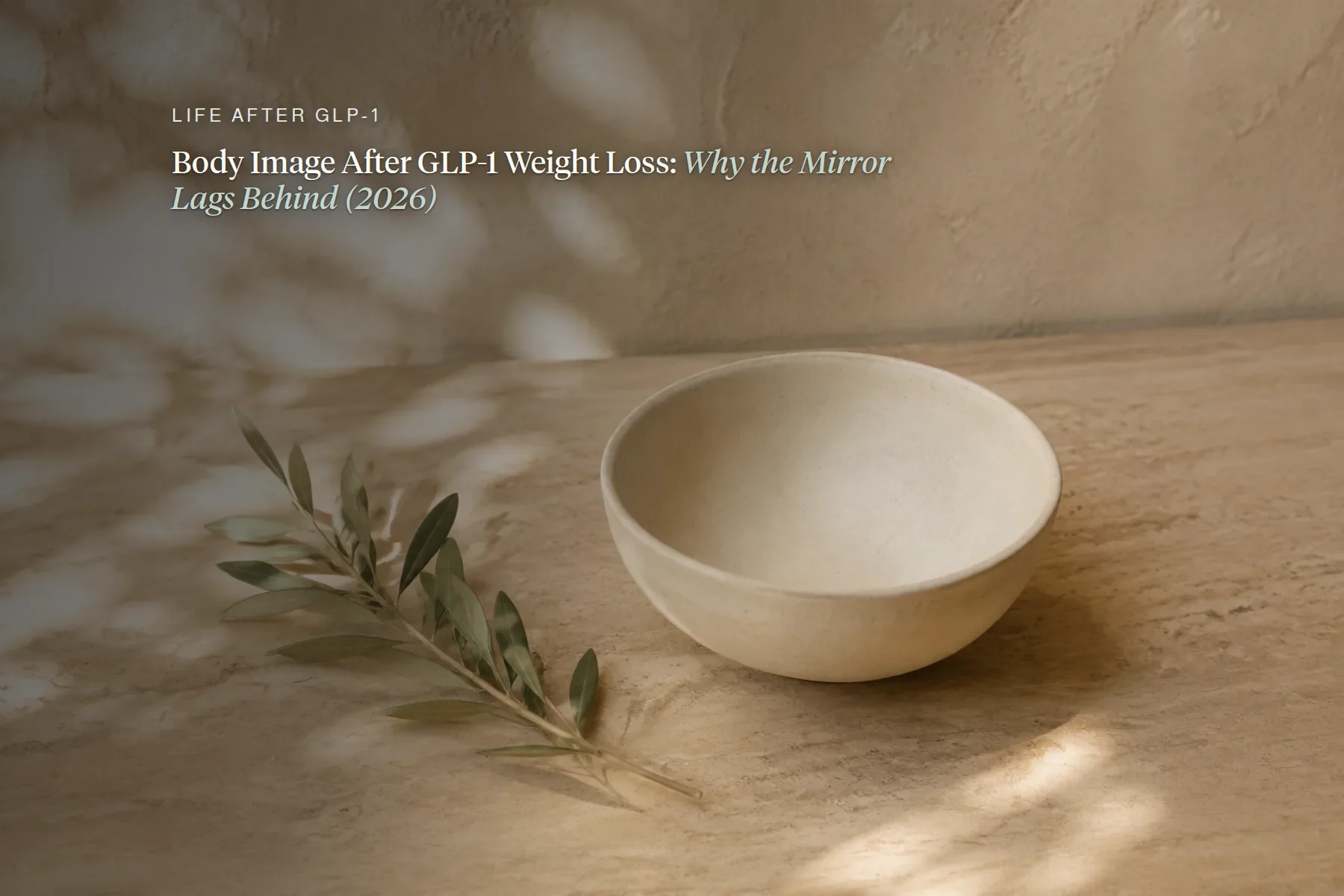 Body Image After GLP-1 Weight Loss: Why the Mirror Lags Behind (2026)
