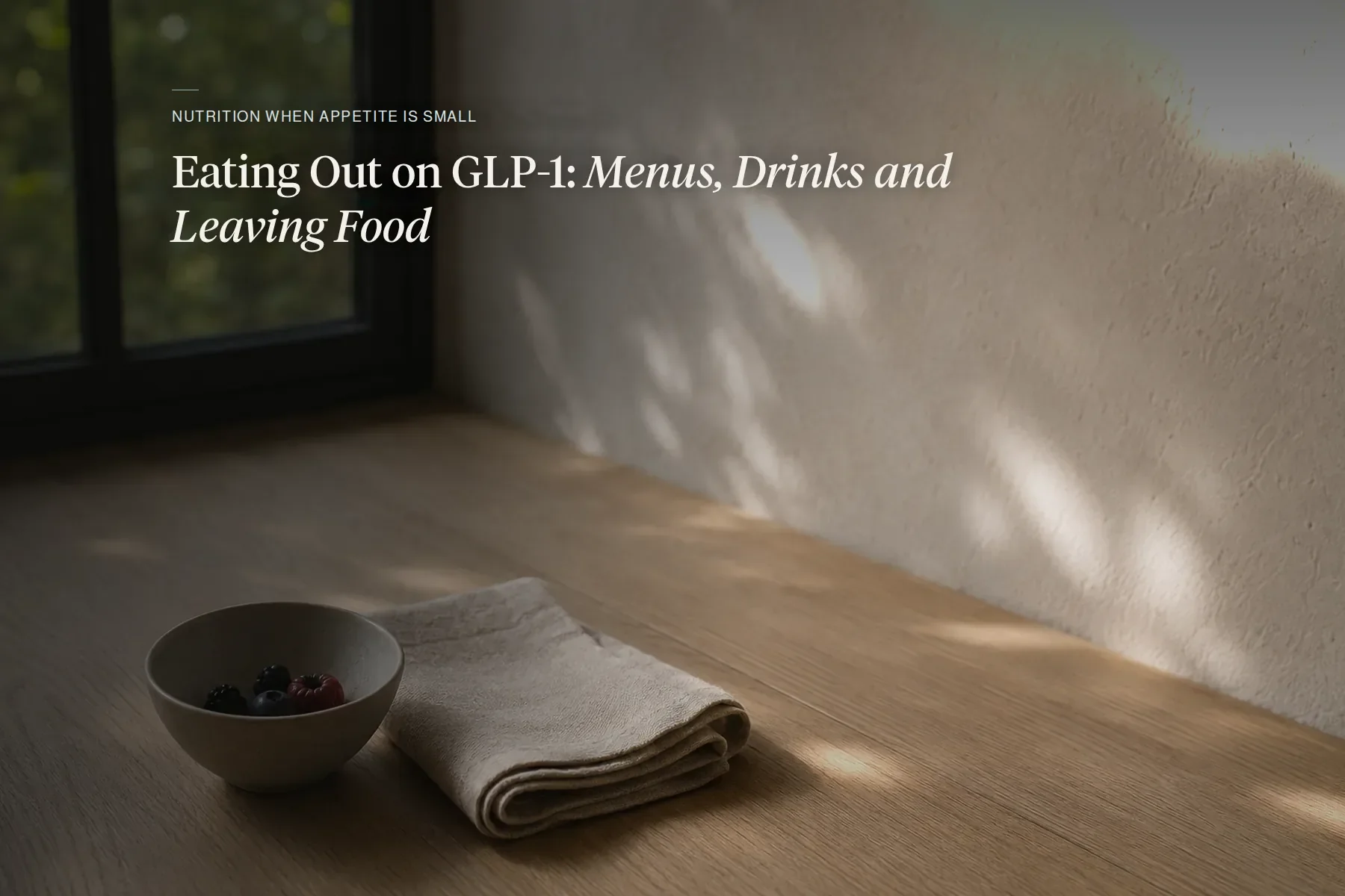 Eating Out on GLP-1: Menus, Drinks and Leaving Food