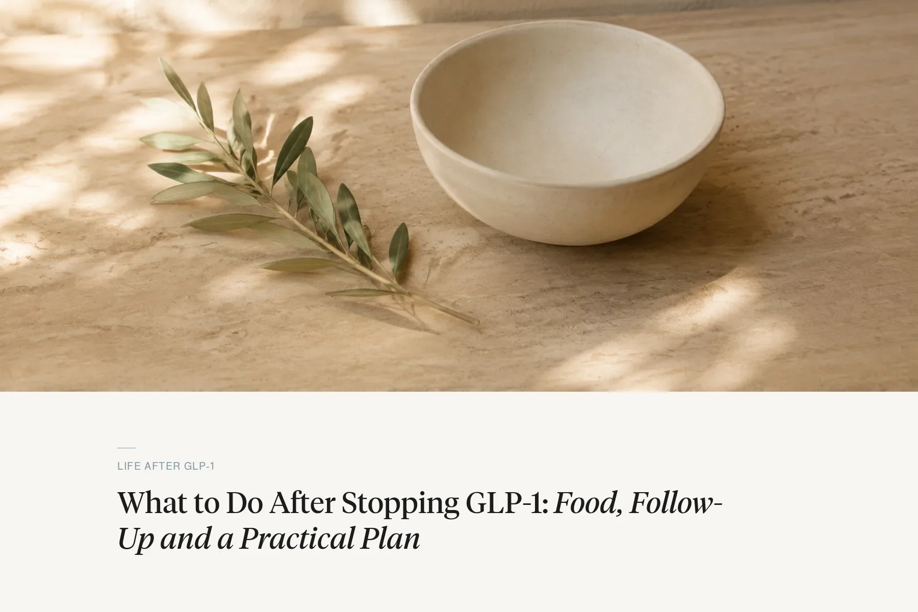 What to Do After Stopping GLP-1: Food, Follow-Up and a Practical Plan