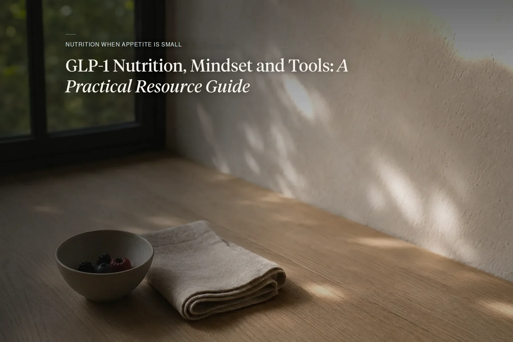 GLP-1 Nutrition, Mindset and Tools: A Practical Resource Guide