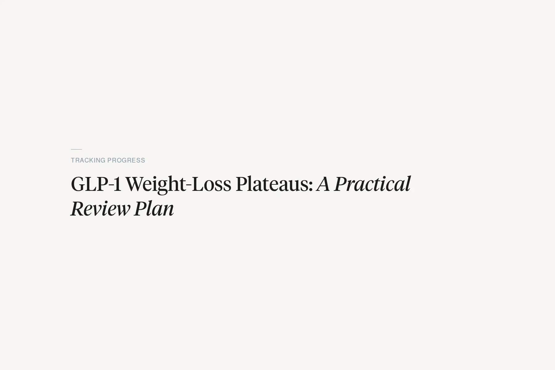 GLP-1 Weight-Loss Plateaus: A Practical Review Plan
