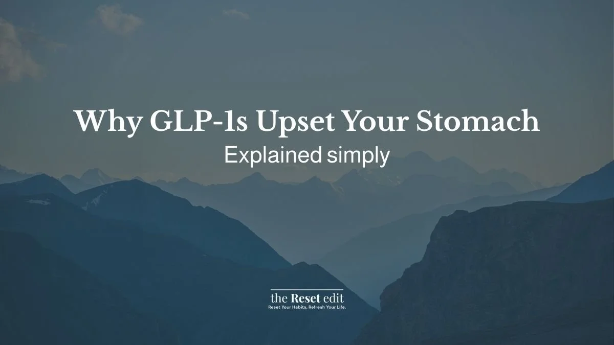 Why GLP-1s can upset your stomach and what helps — The Reset Edit