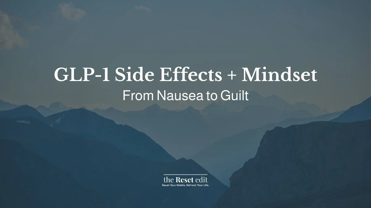 From nausea to guilt: the emotional side of GLP-1 — The Reset Edit