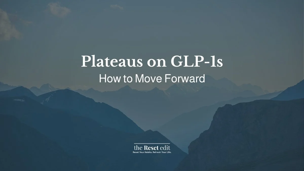 GLP-1 weight loss plateau guide and what to do next — The Reset Edit