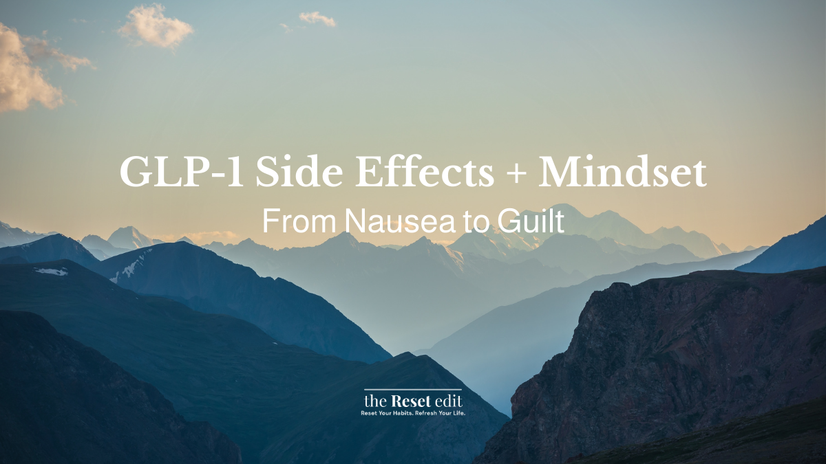 From nausea to guilt: the emotional side of GLP-1 — The Reset Edit