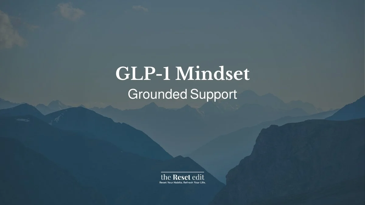 Mindset on GLP-1s guide for consistency and confidence — The Reset Edit