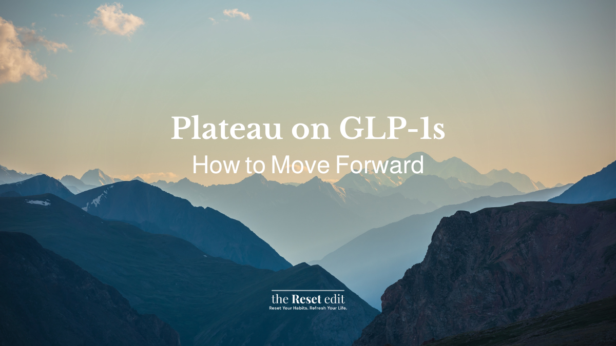 GLP-1 weight loss plateau guide and what to do next — The Reset Edit