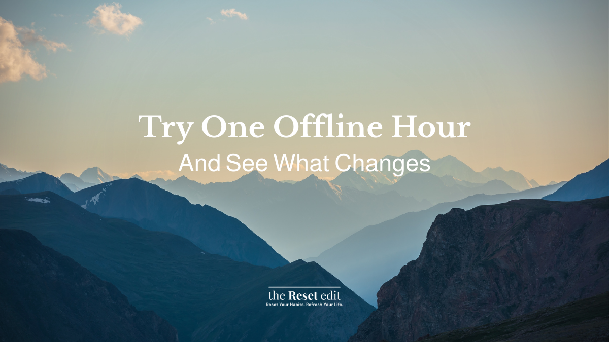 The Offline Hour guide to reclaiming presence with screen-free rituals — The Reset Edit