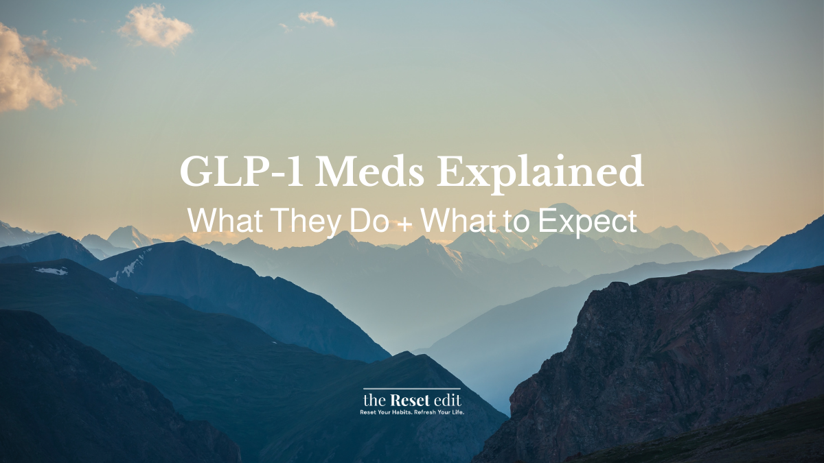 GLP-1 meds explained including Wegovy Ozempic and Mounjaro — The Reset Edit