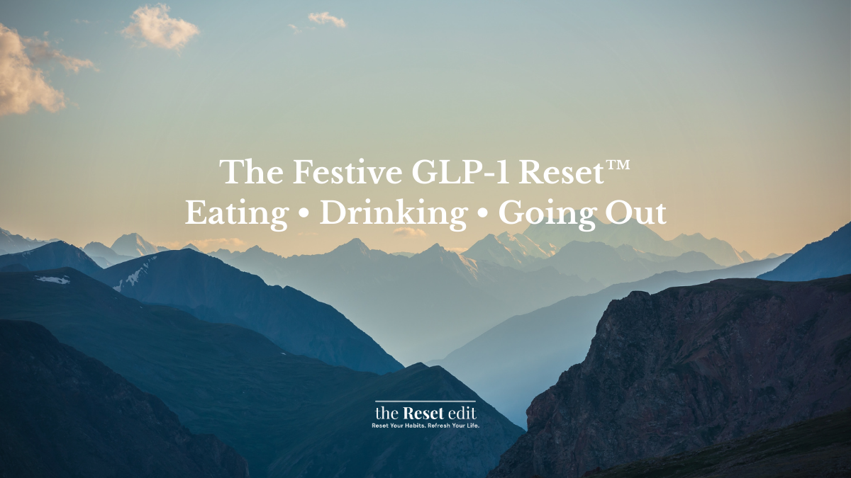 Festive GLP-1 reset guide for eating drinking and going out without panic — The Reset Edit