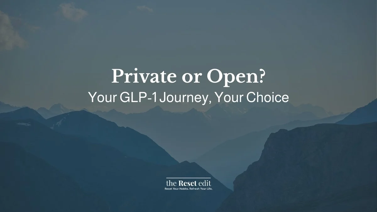 The social side of GLP-1s: hiding or owning your journey — The Reset Edit