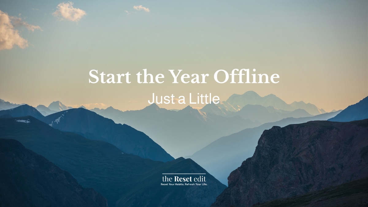 New year digital detox reset for healthier screen habits — The Reset Edit