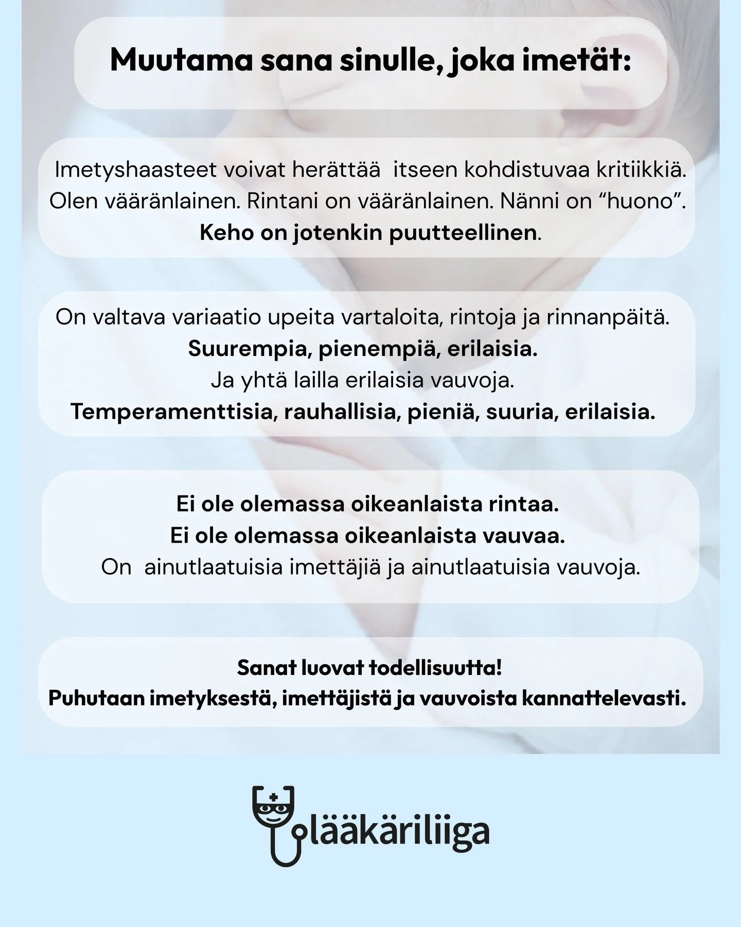 Imetys voi her&auml;tt&auml;&auml; rajuja kriittisi&auml; ajatuksia.
&ldquo;Kehoni ei toimi.&rdquo;
&ldquo;Rinnat eiv&auml;t ole hyv&auml;t.&rdquo;
&rdquo;Vauva ei osaa.&rdquo;

Mutta imett&auml;ji&auml; ja vauvoja on valtava kirjo &ndash; ja jokaine