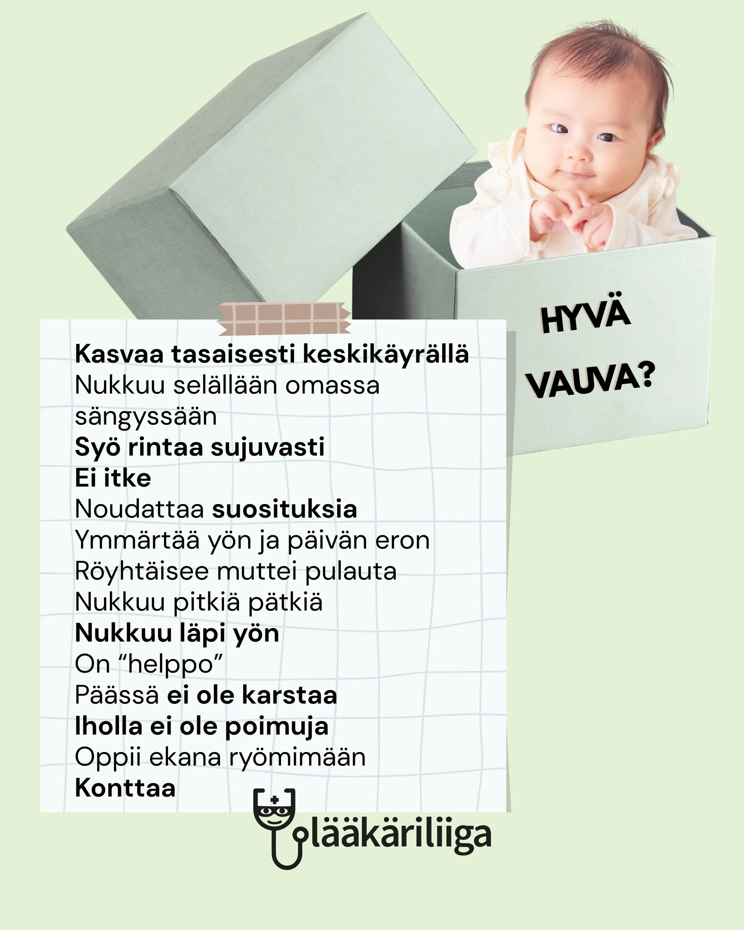 Nyky&auml;&auml;n suomalaisessa yhteiskunnassa tuntuu olevan melko kapea laatikko sille, millainen vanhemman tulisi olla. Vastaavasti my&ouml;s vauvoihin kohdistuu paljon odotuksia ja ajatuksia siit&auml;, millainen &ldquo;hyv&auml;n vauvan&rdquo; pi