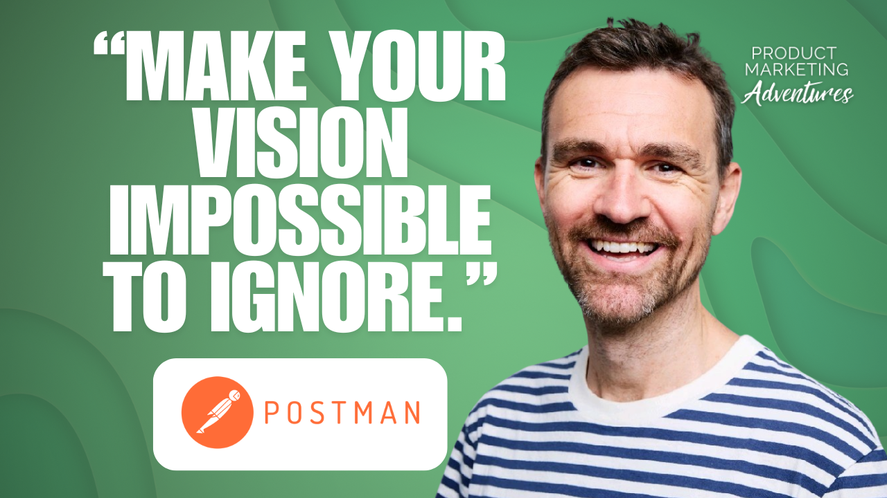 Sell Your Vision Like a Postman PMM