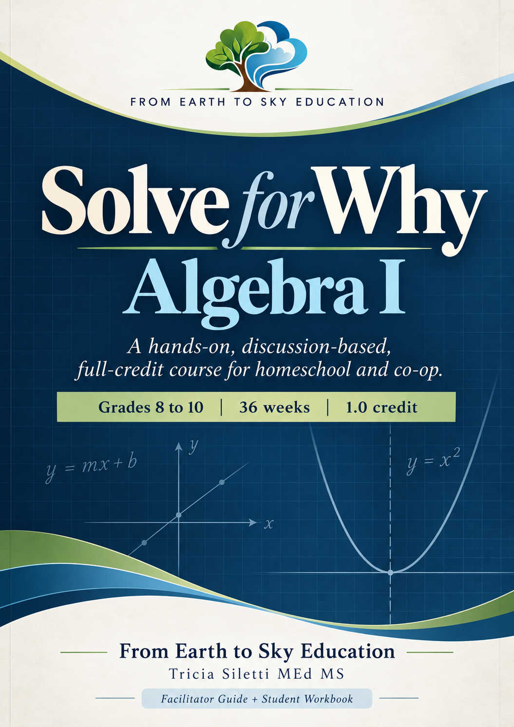 Algebra I  A Hands-On, Discussion-Based High School Algebra Curriculum for Homeschool & Co-op Students