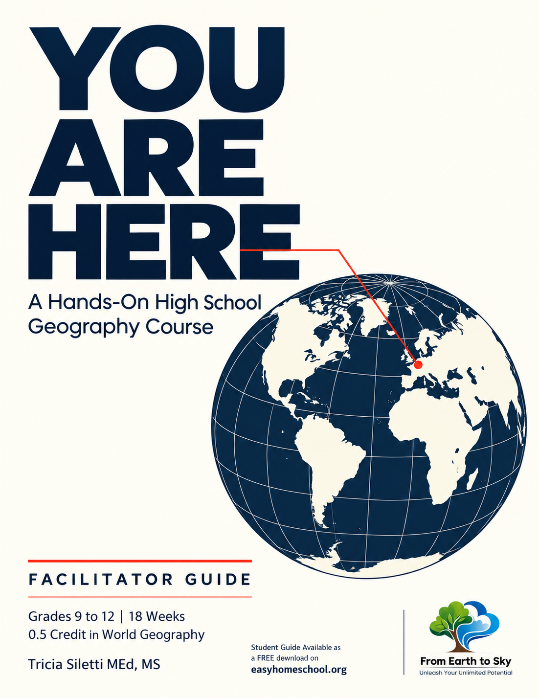 YOU ARE HERE: A Hands-On High School Geography Course Facilitator Guide | Grades 9 to 12 | 18 Weeks | 0.5 Credit in World Geography