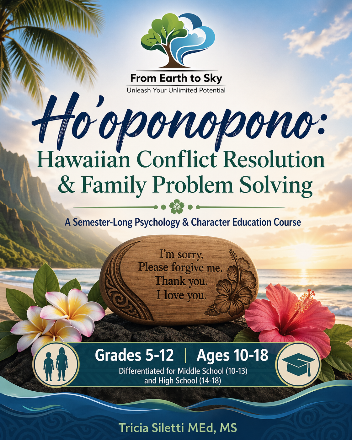 Ho’oponopono: Hawaiian Conflict Resolution & Family Problem Solving  A Semester-Long Psychology & Character Education Course (Grades 5–12)