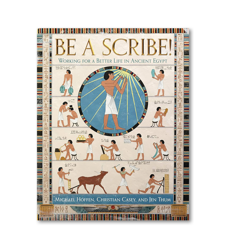 Book cover titled "Be a Scribe! Working for a Better Life in Ancient Egypt" featuring illustrations of ancient Egyptian scribes and scenes of writing activities, with hieroglyphics along the sides and a decorative border.