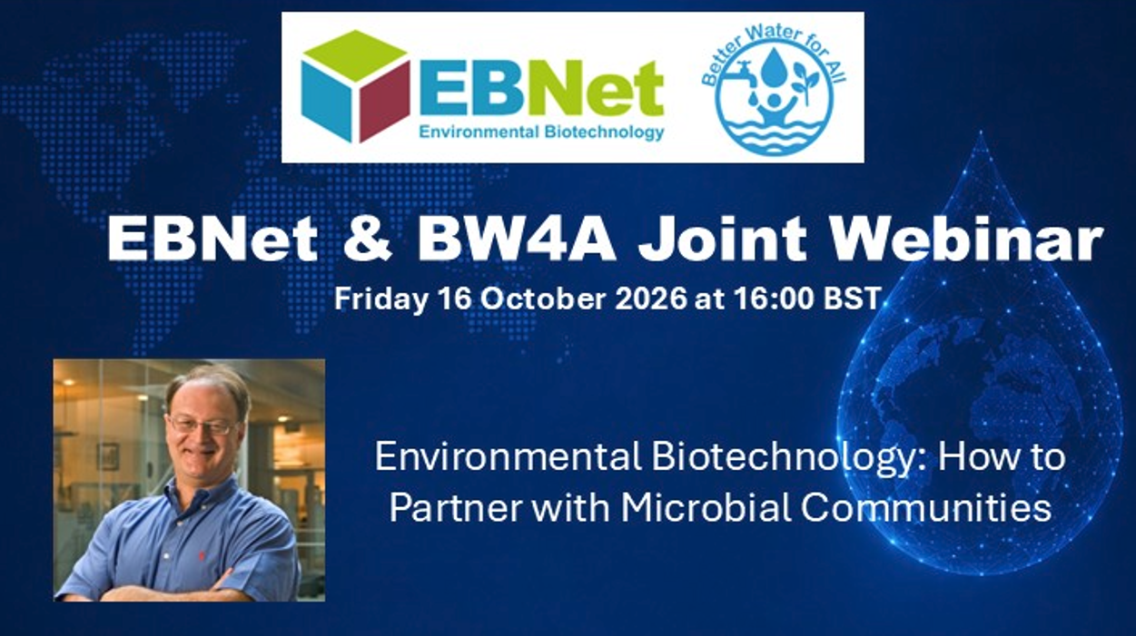 EBNet & BW4A Joint Webinar - Environmental Biotechnology: How to Partner with Microbial Communities​