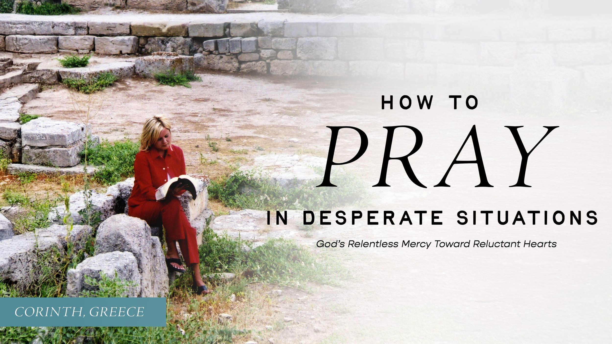 Jonah — How To Pray In Desperate Situations: God’s Relentless Mercy Toward Reluctant Hearts