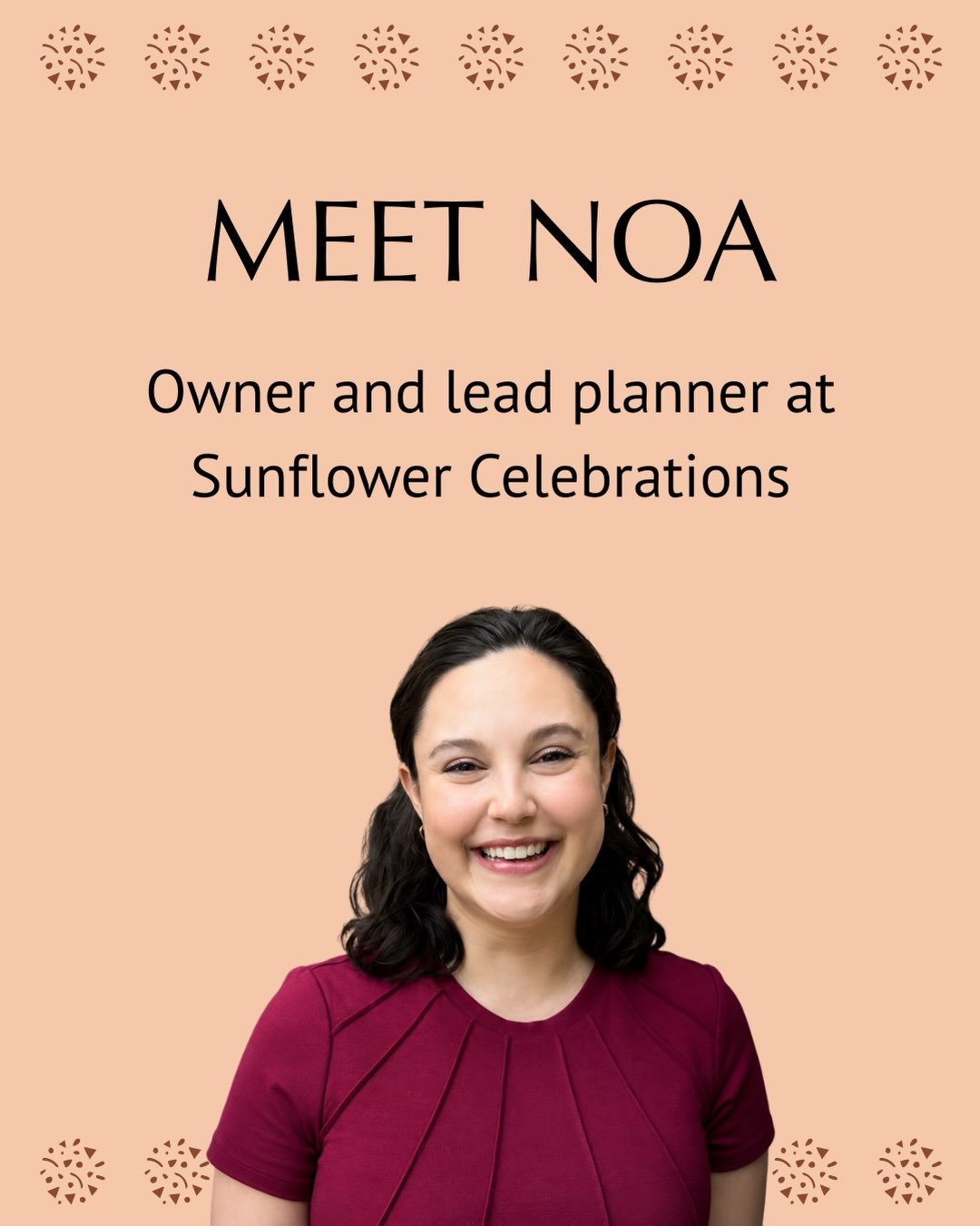 Hi, I&rsquo;m Noa - business owner, lead planner, and heart behind Sunflower Celebrations.

Sunflower Celebrations was born from my belief that every celebration should tell a story. My goal is simple: to help people celebrate life&rsquo;s biggest mi