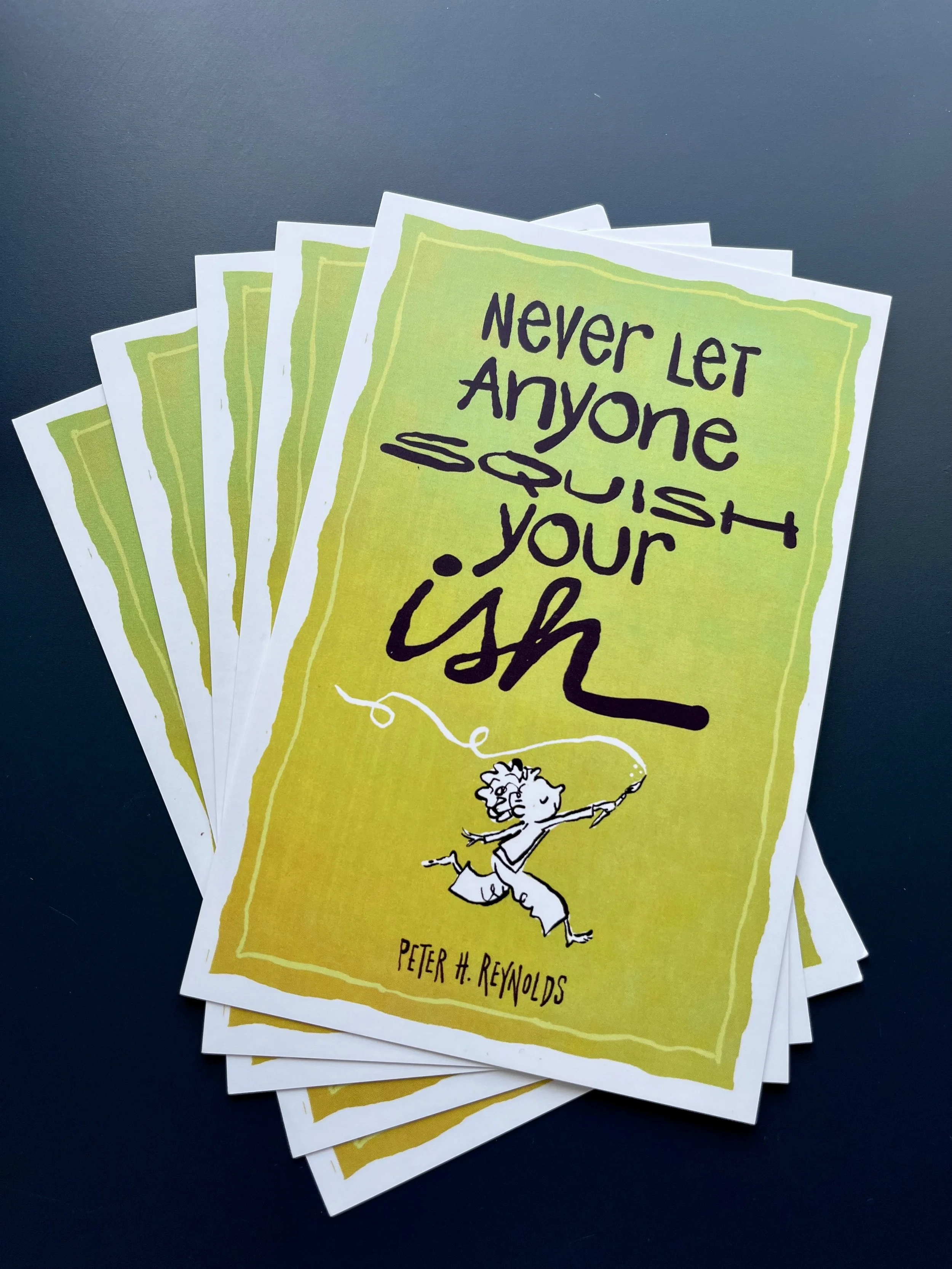 Never Let Anyone Squish Your Ish Notecards