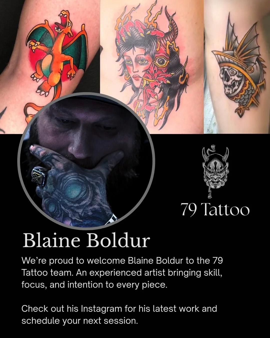 ANNOUNCEMENT 📣📣📣
We&rsquo;re proud to welcome Blaine Boldur to the 79 Tattoo team. An experienced artist bringing skill, focus, and intention to every piece.🔥🔥🔥
 
Check out his instagram @boldurtattoos for his latest work and schedule your next