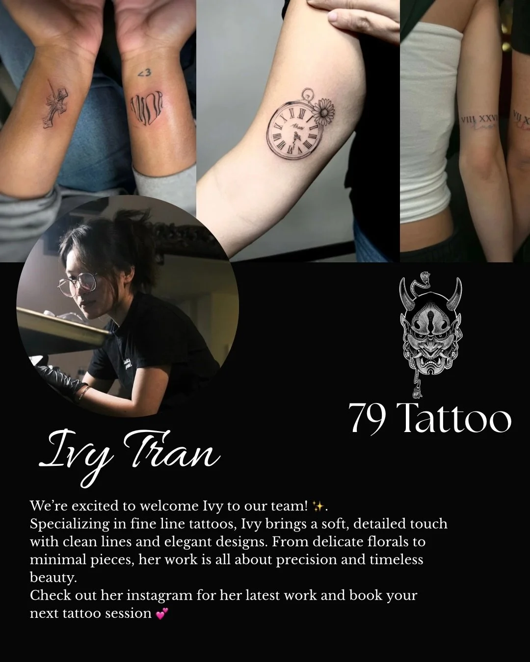 ANNOUNCEMENT 📣📣📣
We&rsquo;re proud to welcome Ivy Tran to the 79 Tattoo team. Specilazing in fine line tattoos, Ivy brings a soft, detailed touch with clean lines and elegant designs.

Check out her instagram @ivee.x.ink for her latest work and bo