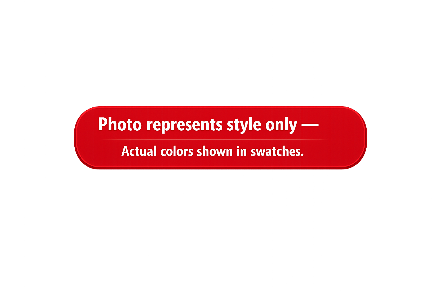 Red sign with white text stating, 'Photo represents style only — Actual colors shown in swatches.'