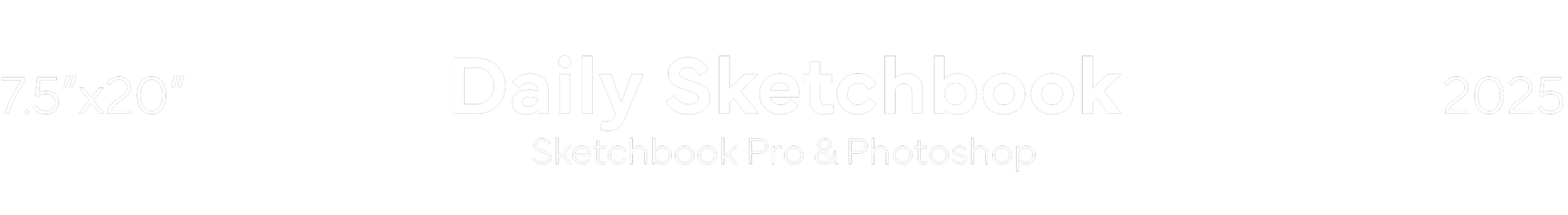 Cover page of a daily sketchbook with black background, white text, and measurements 7.5x20 inches.