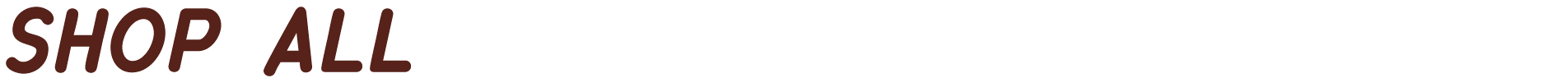 Text reading 'SHOP ALL' in bold, brown letters.