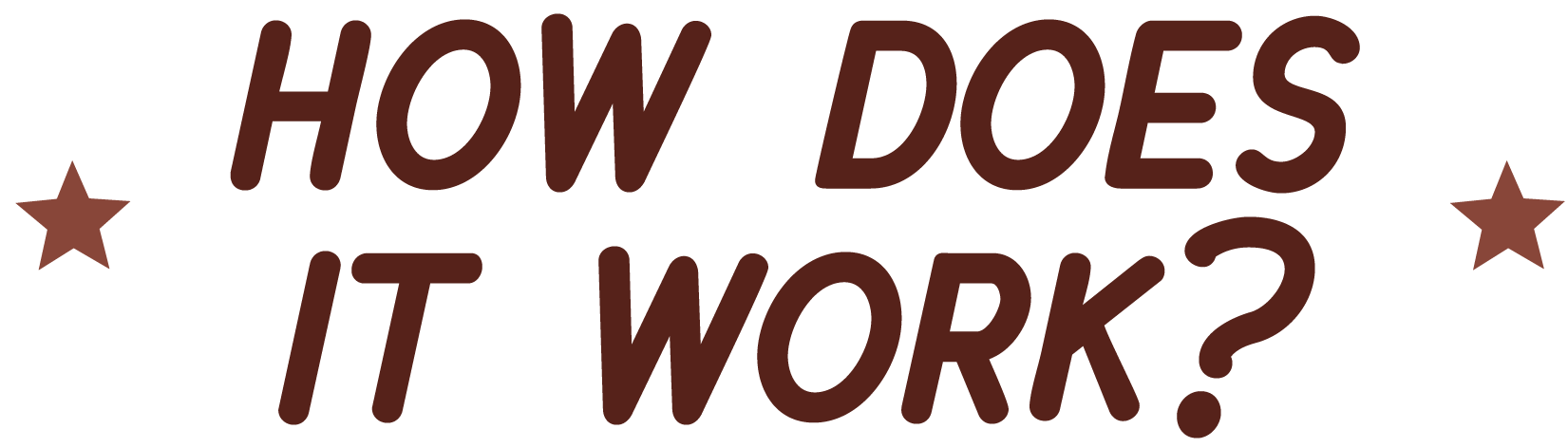 Text graphic with the question "How does it work?" in large, brown, bold letters. Two small stars are positioned on either side of the text.
