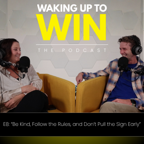 E8: "Be Kind, Follow the Rules, and Don't Pull the Sign Early"