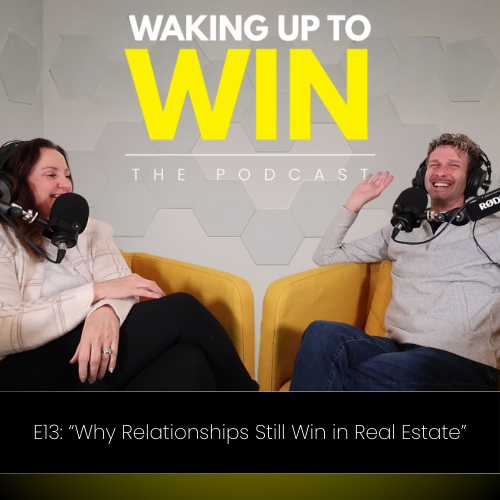 E13: "Why Relationships Still Win In Real Estate"