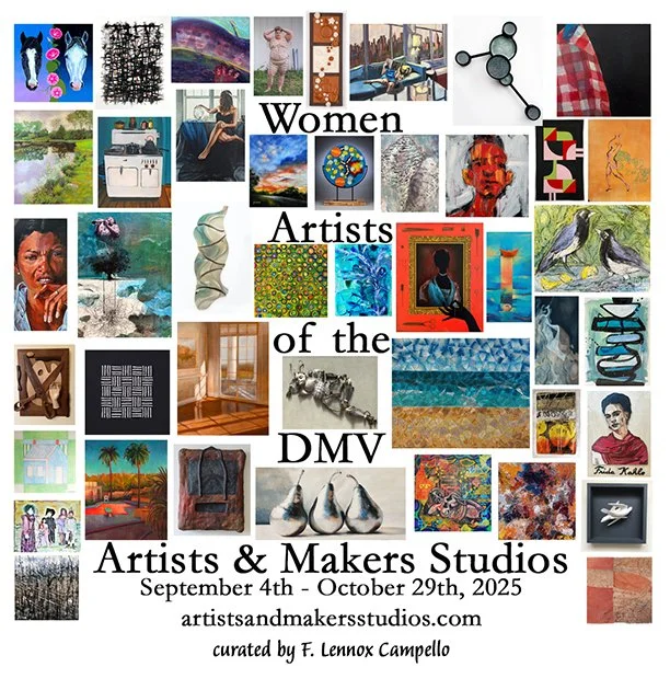 Collage of various artworks including paintings, sculptures, and photos, with the text 'Women Artists of the DMV Artists & Makers Studios September 4th - October 29th, 2025' and the website artistsandmakersstudios.com, curated by F. Lennox Campello.