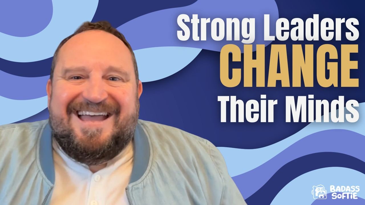 Strong Leaders Change Their Minds