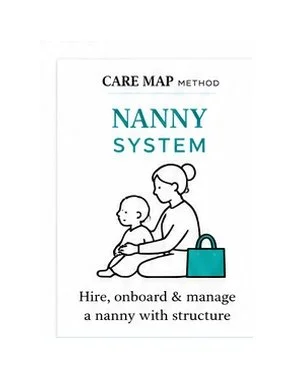 How to Find, Hire & Manage the Right Nanny The Care Map Method™ Nanny System  A Therapist's Complete Guide to Finding, Hiring, Onboarding & Managing an Exceptional Nanny  65-page digital guide + 20 pr