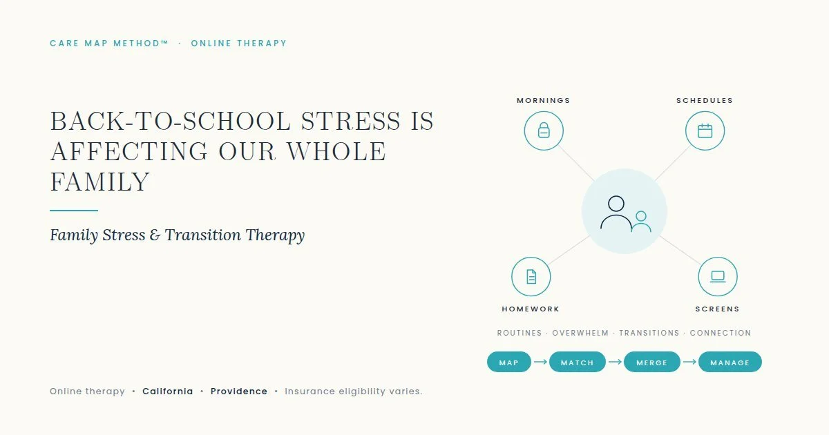 Online therapy in California for back-to-school family stress, parenting overwhelm and family communication; Providence eligibility varies.