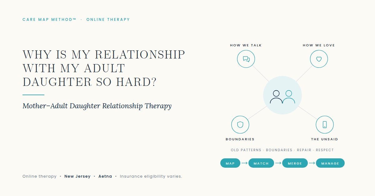 Online therapy in New Jersey for mother and adult daughter conflict, boundaries and family communication; Aetna eligibility varies.