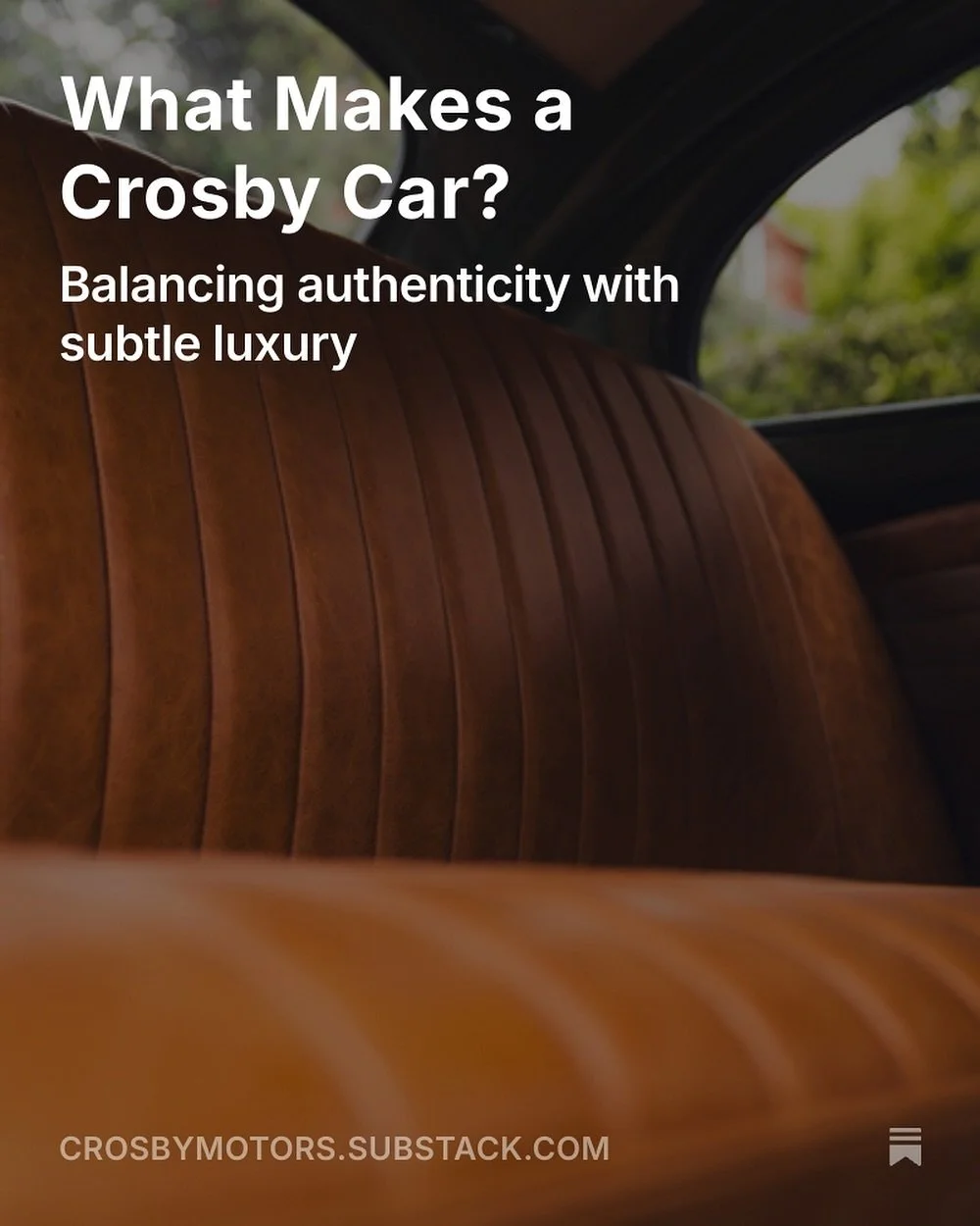 A Crosby car is built on two core ideas: Heritage &amp; Subtle Modern Refinement