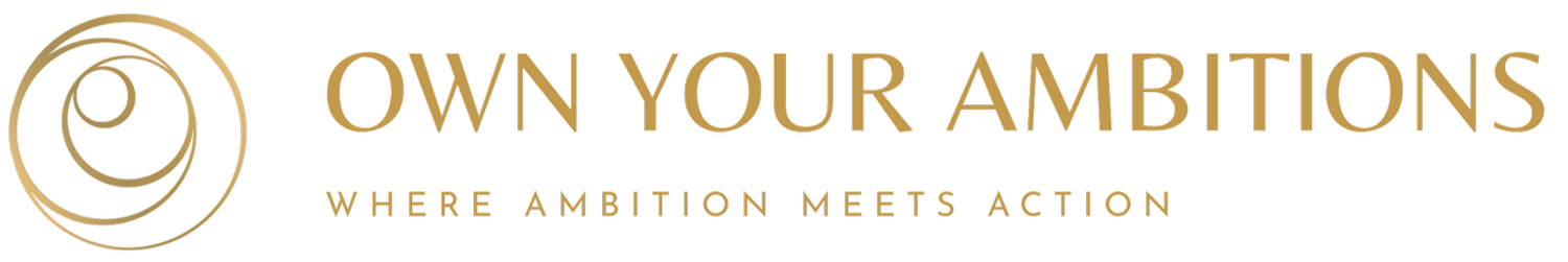 OWN YOUR AMBITIONS