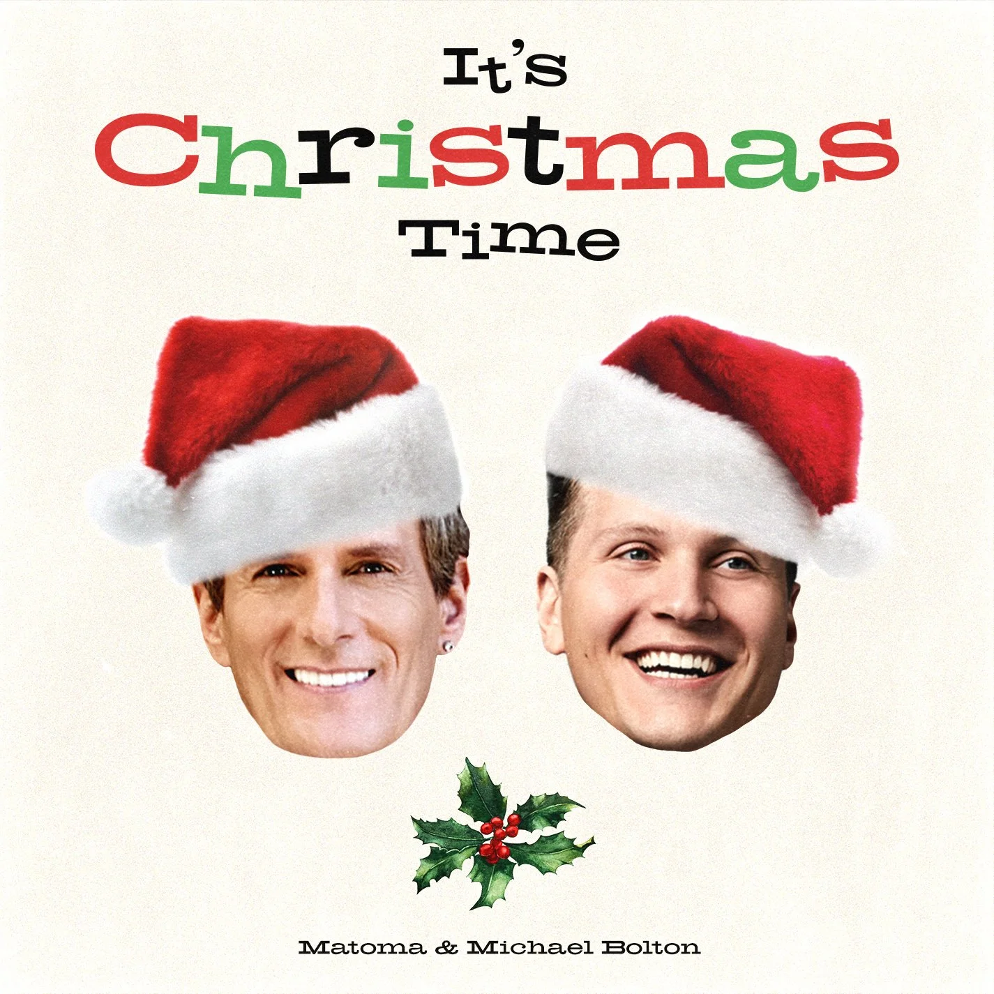 Song cover art with the title 'It's Christmas Time' in colorful letters, featuring two smiling faces wearing Santa hats, and holly leaves with red berries at the bottom. Artists: Matoma & Michael Bolton.