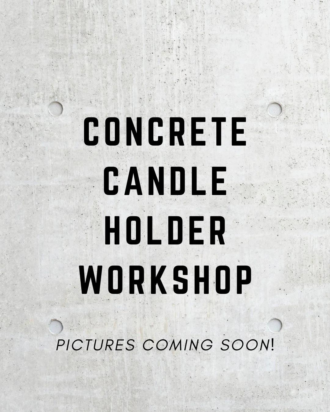 Concrete Candle Holder Workshop - September 9th AND 16th