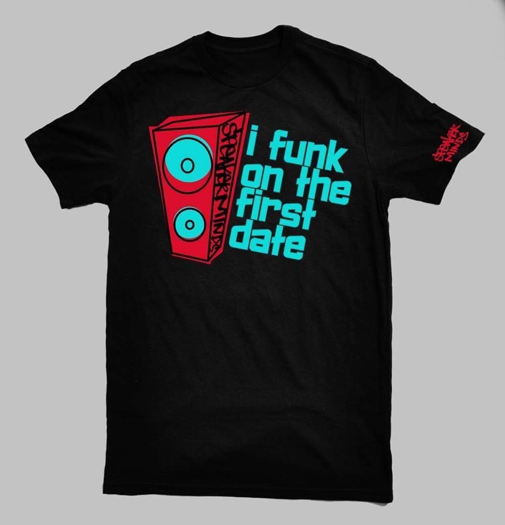 I Funk On The First Date T-Shirt